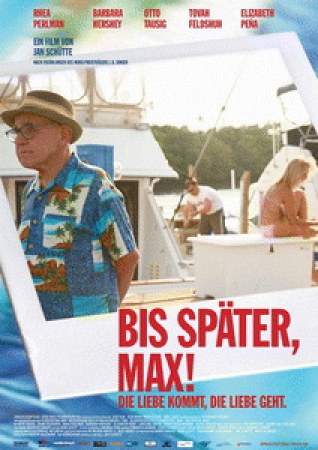 Bis später, Max! - Die Liebe kommt, die Liebe geht