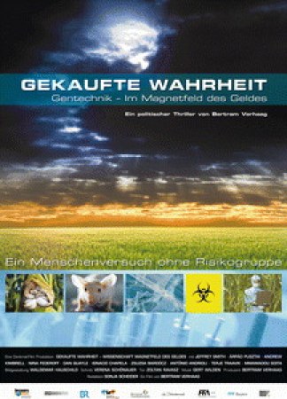 Gekaufte Wahrheit - Gentechnik im Magnetfeld des Geldes