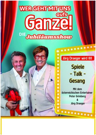 Wer geht mit uns auf's Ganze – Die Jubiläumsshow mit Peter Grimberg & Jörg Draeger